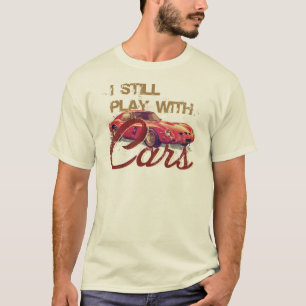 T-shirt Je joue toujours avec des voitures