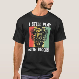 T-shirt je joue toujours avec les blocs Mécanique Moteur