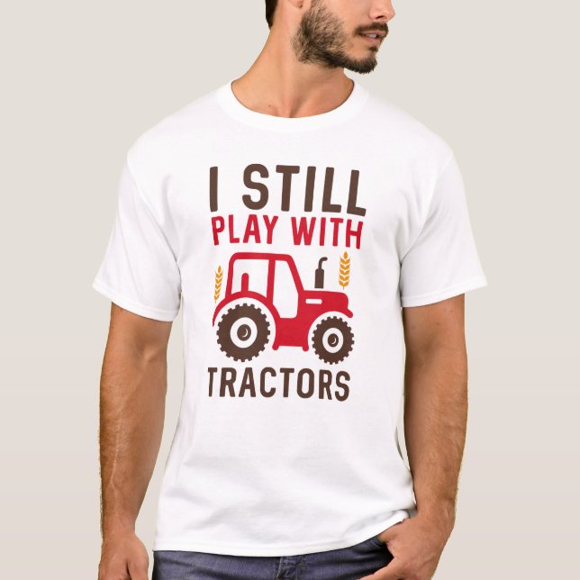 T-shirt Je Joue Toujours Avec Les Tracteurs (Devant)