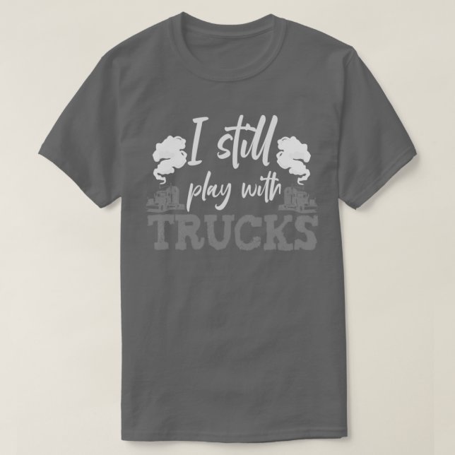 T-shirt Je Joue Toujours Avec Trucker Trucker Truck Driver (Design devant)