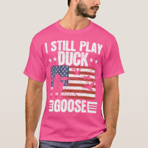 T-shirt Je Joue Toujours Canard Goose Duckaholwl Hunti