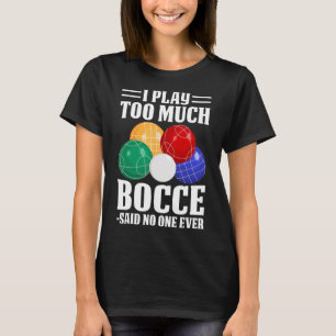 T-shirt Je Joue Trop De Bocce Dit Personne Jamais Drôle Bo