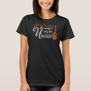 T-shirt Je Joue Un Peu De Guitare Mais Surtout Ukulele Pun