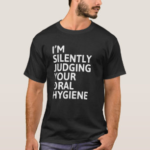 T-shirt Je juge en silence ton hygiène bucco Denti
