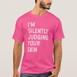 T-shirt Je juge en silence votre dermatologue de la peau S