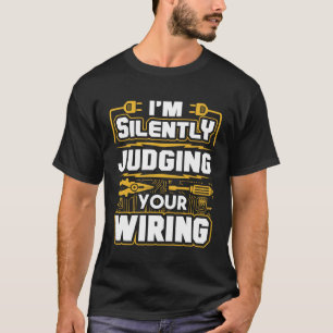 T-shirt Je juge en silence votre électricien de câblage 1