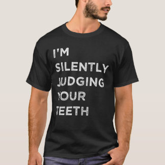 T-shirt Je juge silencieusement vos dents Dentiste don drô