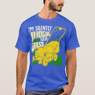 T-shirt Je Juge Silencieusement Votre Cadeau Gardener Gras