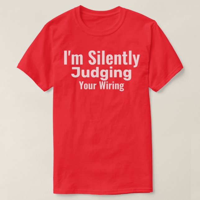 T-shirt Je Juge Silencieusement Votre Électricien Fantaisi (Design devant)