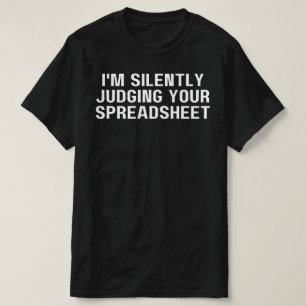 T-shirt Je juge silencieusement votre feuille de calcul, d