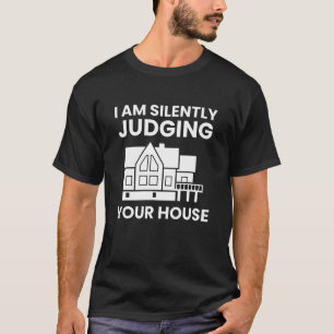 T-shirt Je Juge Silencieusement Votre Maison Drôle Archit