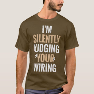T-shirt Je Juge Silencieusement Votre Wiring Drôle Gag Ca