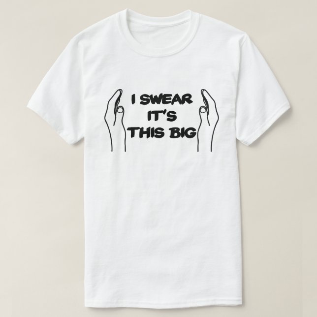 T-shirt Je jure que c'est cette grosse taille (Design devant)