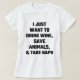 T-shirt Je juste veux boire du vin, sauve les animaux, et (Design devant)