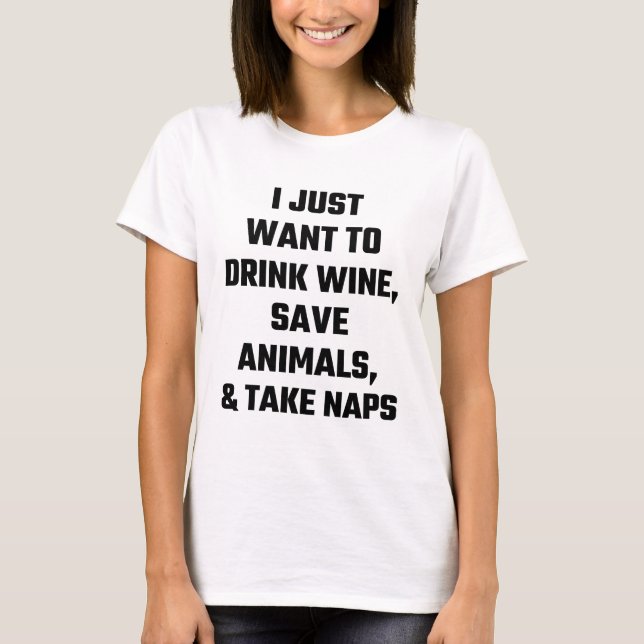 T-shirt Je juste veux boire du vin, sauve les animaux, et (Devant)