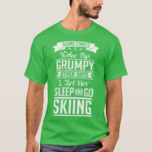 T-shirt Je la laisse dormir et je vais skier blanc