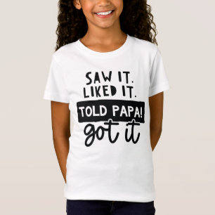 T-Shirt Je L'Ai Vu. J'Ai Apprécié. A dit Papa ! J'Ai Une C