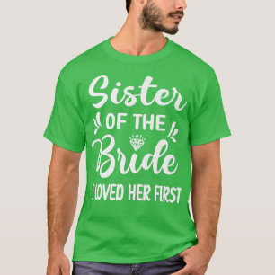T-shirt Je l'aimais en premier Soeur de la mariée Soeur Br