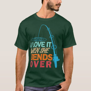 T-shirt Je L'Aime Quand Elle Se BendFunny Fishing 