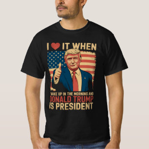 T-shirt Je L'Aime Quand Je Me Réveille Et Trump Est Présid