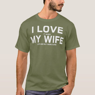 T-shirt Je L'Aime Quand Ma Femme Me Laisse Acheter Plus D'