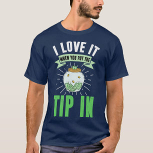 T-shirt Je L'Aime Quand Vous Mettez Le Pourboire Dans Funn