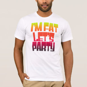 T-shirt Je laisse la fête de la graisse