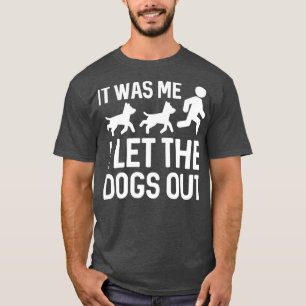 T-shirt Je Laisse Les Chiens Sortir 5