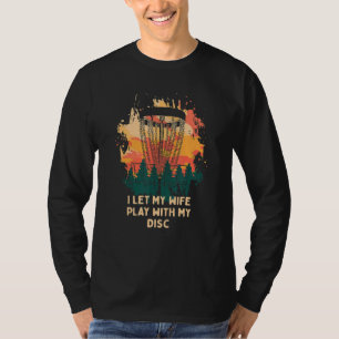 T-shirt Je Laisse Ma Femme Jouer Avec Mon Disque Disque Go