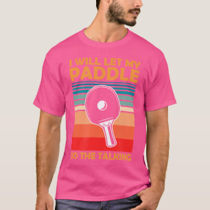 T-shirt Je Laisserai Ma Pagaie Faire La Table De Ping-Pong