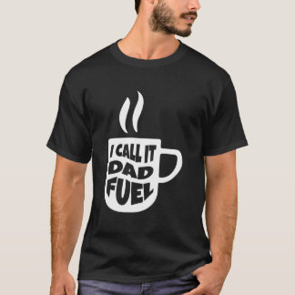 T-shirt Je l'appelle café carburant papa Fête des pères