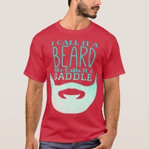 T-shirt Je L'Appelle Une Barbe Qu'Elle Appelle Une Selle D