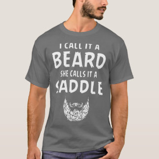 T-shirt Je L'Appelle Une Barbe Qu'Elle Appelle Une Selle H