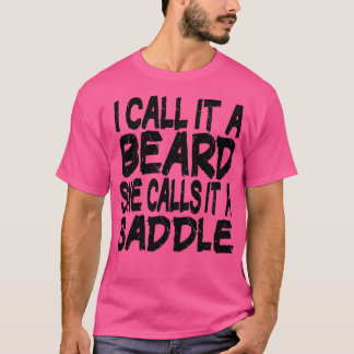T-shirt Je L'Appelle Une Barbe Qu'Elle Appelle Une Selle U