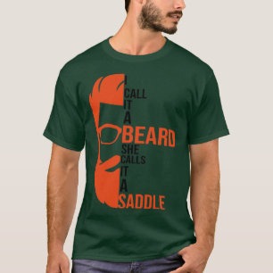 T-shirt Je L'Appelle Une Barbe Qu'Elle Appelle Une Selle U