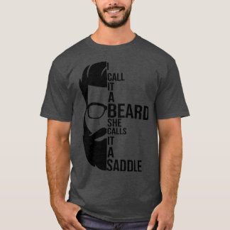 T-shirt Je L'Appelle Une Barbe Qu'Elle Appelle Une Selle U