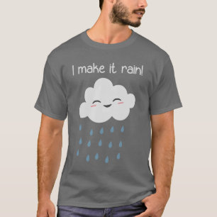 T-shirt Je le fais pleuvoir le nuage de tempête mignon