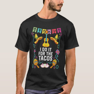 T-shirt Je Le Fais Pour La Nourriture Mexicaine Tacos Taco