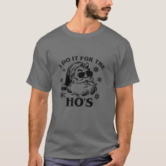 T-shirt Je le fais pour le Noël Drôle de Ho's