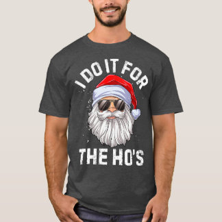 T-shirt Je le fais pour le Noël Drôle de Ho's