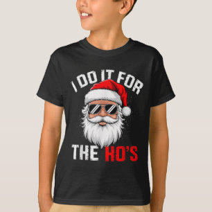 T-shirt Je Le Fais Pour Le Noël Drôle Drôle De Hos Inappro