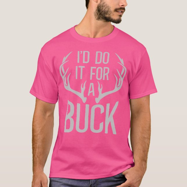 T-shirt Je Le Ferai Pour Une Chasse Buck (Devant)