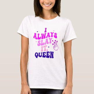 T-shirt je le tue toujours reine