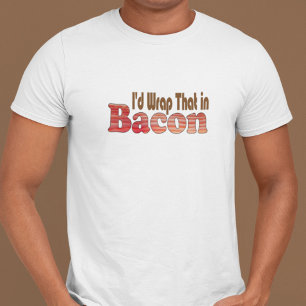 T-shirt Je l'enroulerais bien dans du bacon
