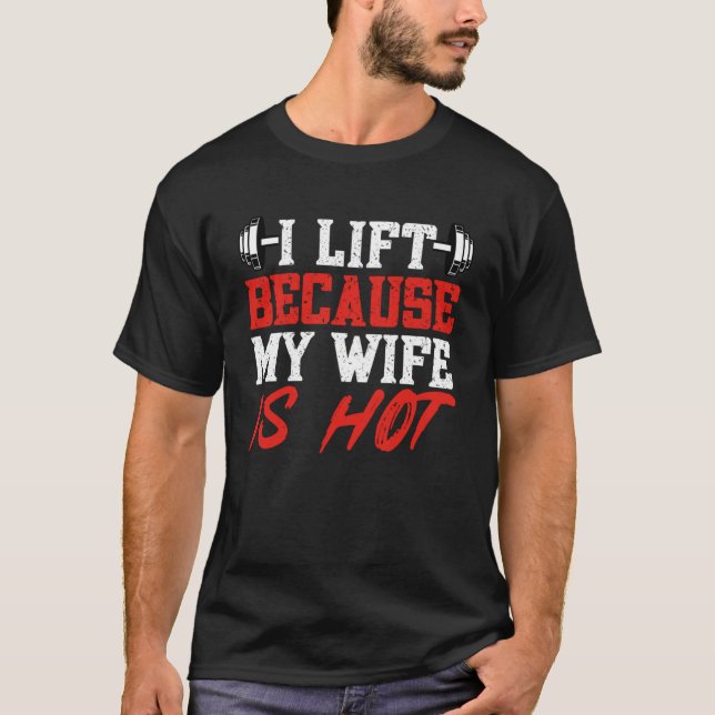 T-shirt Je lève parce que ma femme est chaud Gym Weighlift (Devant)
