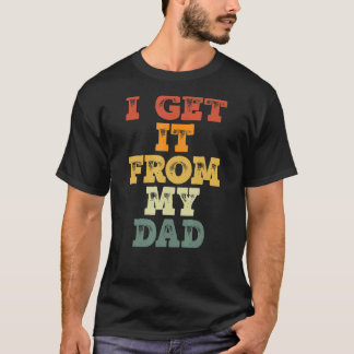T-shirt Je L'Obtiens De Mon Papa Fier Fille Fille Amour Pè