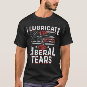 T-shirt Je Lubrifie Mon Ar-15 Avec Des Larmes Libérales