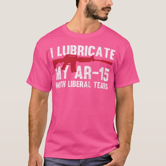 T-shirt Je Lubrifie Mon Ar-15 Avec Un Propriétaire Libéral (Devant)