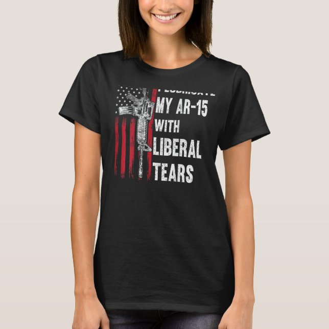 T-shirt Je Lubrifie Mon AR-15 Avec Un Propriétaire Libéral (Devant)