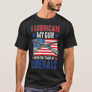 T-shirt Je Lubrifie Mon Arme Avec Les Larmes Des Libéraux